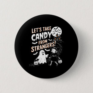Nehmen wir Candy von Strangers Funny Halloween 16 Button