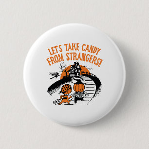 Nehmen wir Candy von Strangers Funny Halloween Bo Button