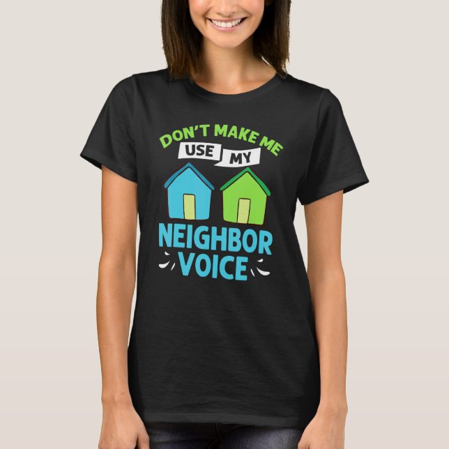Neighbor Quotes Best Neighborhood Jokes   Humor T-Shirt (Vorderseite)