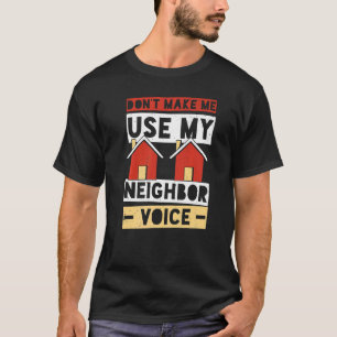 Neighbor Quotes Best Neighborhood Jokes Spaß T-Shirt