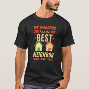 Neighbor Quotes Best Neighbour Jokes Funny Humo T-Shirt