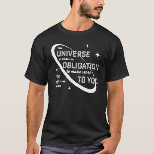 Neil Degrasse Tyson hat keine Verpflichtung, Sinn T-Shirt