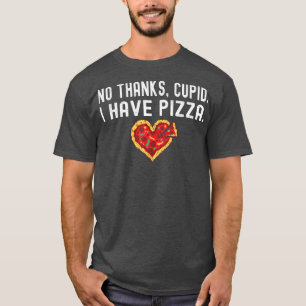 Nein danke Cupid ich habe Pizza Heart Shaped Funny T-Shirt