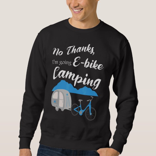 Nein danke ich werde E Bike Camping Riders Graphi Sweatshirt (Vorderseite)