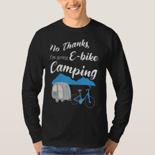 Nein danke ich werde E Bike Camping Riders Graphi T-Shirt