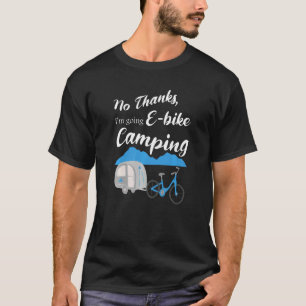 Nein danke ich werde E Bike Camping Riders Graphic T-Shirt