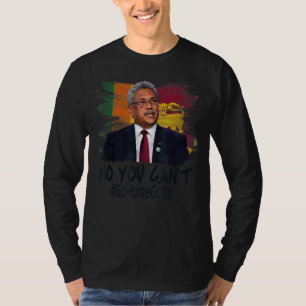 Nein, du kannst nicht gehen Zuhause T-Shirt
