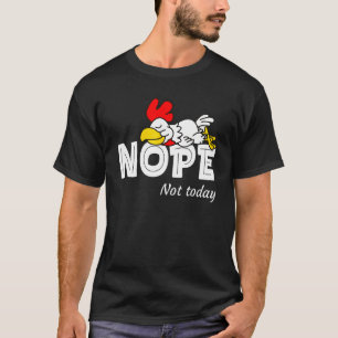 Nein, heute nicht Fauler Hahn Hühnerliebhaber T-Shirt
