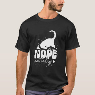 Nein, heute nicht Faules Stretching-Katze Lustige T-Shirt