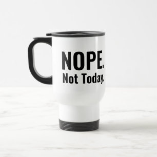 Nein. Heute nicht. Fetttypografie Reisebecher