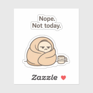 Nein. Heute nicht. - Funny Lazy Day Aufkleber