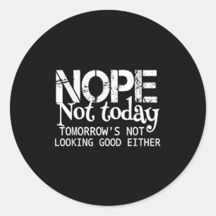 Nein, heute nicht. Morgen sieht auch nicht gut aus Runder Aufkleber