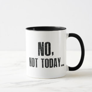 Nein, heute nicht... tasse