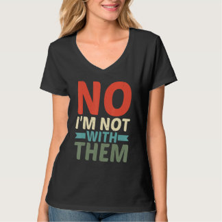 Nein, ich bin nicht bei ihnen T-Shirt