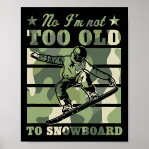 Nein, ich bin nicht zu alt, um Snowboard Funny Ält Poster