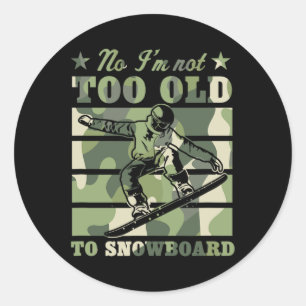 Nein, ich bin nicht zu alt, um Snowboard Funny Ält Runder Aufkleber