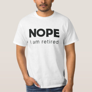 Nein, ich bin T - Shirt im Ruhestand