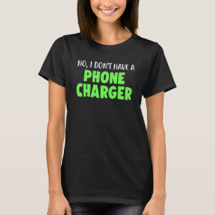 Nein, ich habe keinen Telefonlader, lustigen Mixol T-Shirt