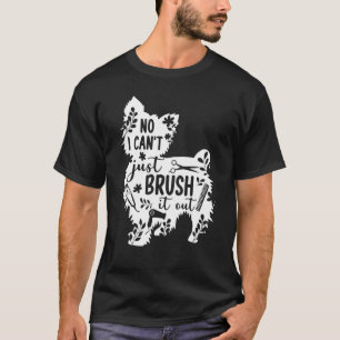 Nein, ich kann es nicht einfach herausbürsten Katz T-Shirt