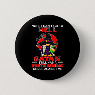 Nein, ich kann nicht zur Hölle gehen, Satan hat im Button