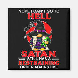 Nein, ich kann nicht zur Hölle gehen, Satan hat im Magnet