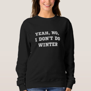 Nein, ich mache keine Wintermänner Frauen kalten C Sweatshirt