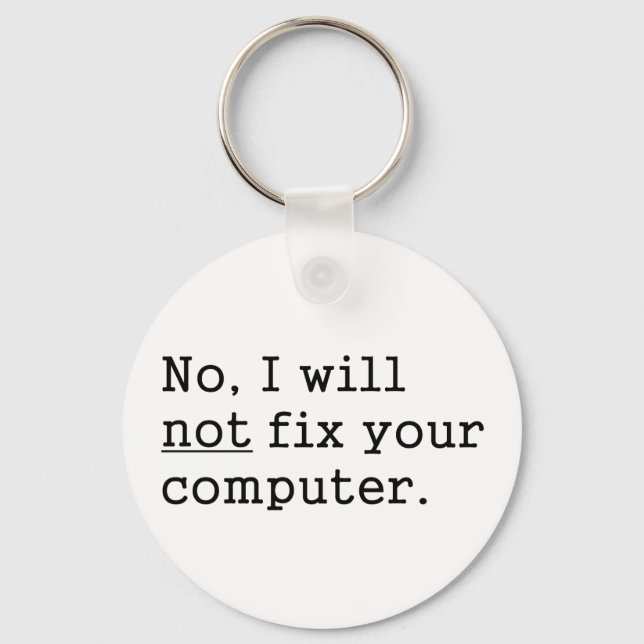 Nein, ich werde Ihr Computerfreak-Nerd-Tech-Gesche Schlüsselanhänger (Vorderseite)