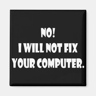 Nein! Ich werde Ihren Computer nicht reparieren! Magnet