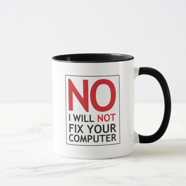 Nein, ich werde Ihren Computer nicht reparieren Tasse (Rechts)