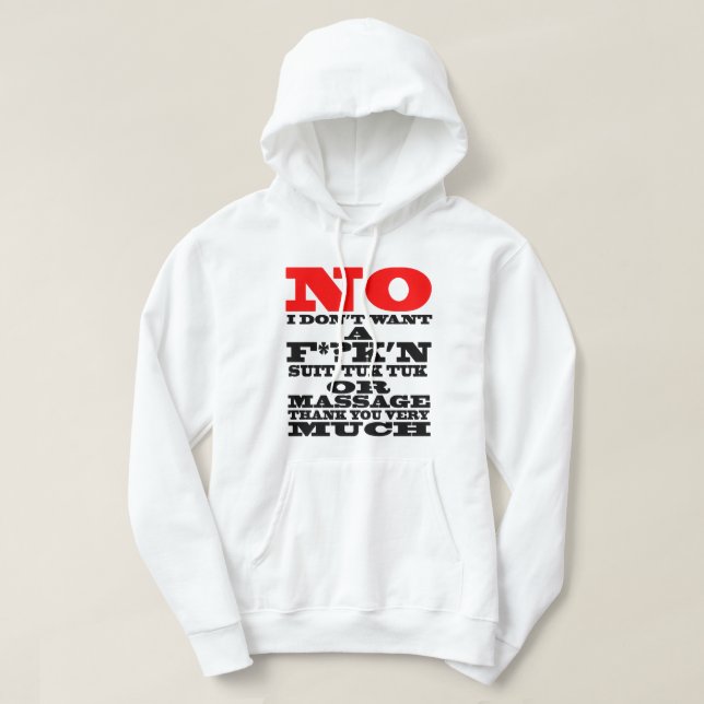 NEIN ICH WOLL KEINEN F*?K'N ANZUG, TUK TUK ODER .. HOODIE (Design vorne)