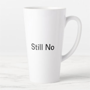 Nein, immer noch keine Tasse