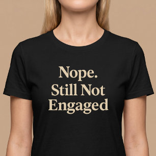 Nein, immer noch nicht verlobt T-Shirt