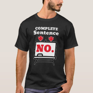 Nein. Ist ein vollständiger Satz – Minimalistische T-Shirt