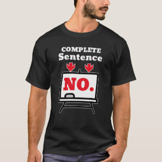 Nein. Ist ein vollständiger Satz – Minimalistische T-Shirt