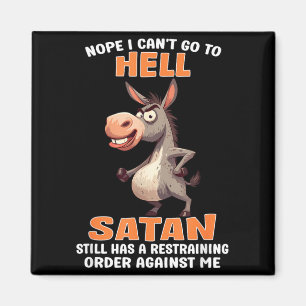 Nein, kann nicht zur Hölle gehen, Satan hat eine e Magnet