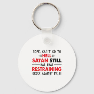 Nein, kann nicht zur Hölle gehen, Satan hat eine e Schlüsselanhänger