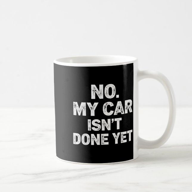 Nein, mein Auto ist nicht fertig, lustiger Mechani Kaffeetasse (Rechts)