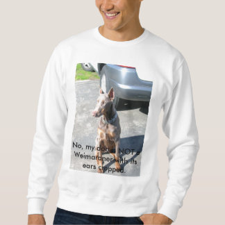 Nein, mein Hund ist NICHT ein Weimaraner mit itse… Sweatshirt