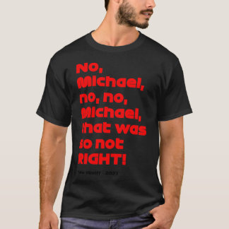 Nein Michael, das war so nicht richtig - Toto Wolf T-Shirt