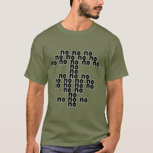Nein, nein, nein, nein nein, nein, nein nein, nein T-Shirt