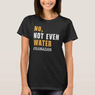 Nein Nicht Einmal Wasser Ramadan Islam Koran Mosch T-Shirt