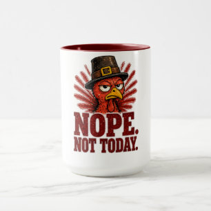 Nein. Nicht Heute. Truthahn-Erntedankfest-Design Tasse