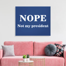 NEIN Nicht mein Präsident anpassbar Leinwanddruck
