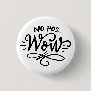 Nein, Pos...Wow, handgeschriebenes Design Button