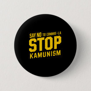 Nein sagen, La Stop Kamunism Funny Anti Kamal Comm Button