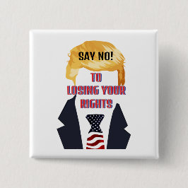 Nein sagen, um Ihre Rechte zu verlieren Trump Butt Button