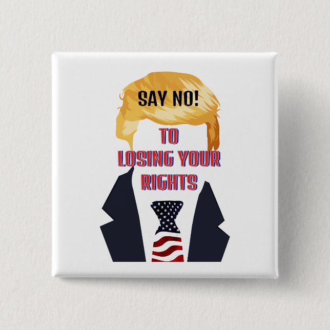 Nein sagen, um Ihre Rechte zu verlieren Trump Butt Button (Vorderseite)