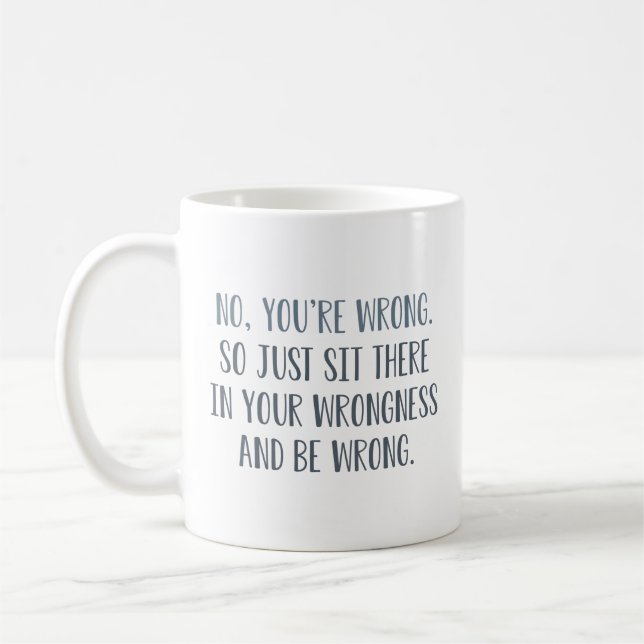 Nein, Sie haben Unrecht Kaffeetasse (Links)