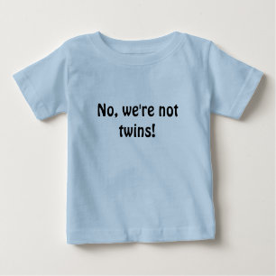 Nein, sind wir nicht Zwillinge! Baby T-shirt