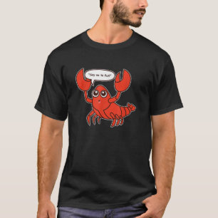 Nein, um Hummer-Hummer-Hummerkrabbe zu nennen T-Shirt